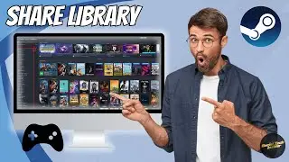 How to Share Steam Library with Friends