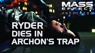 Mass Effect Andromeda - Ryder "Dies" in Archon's Trap