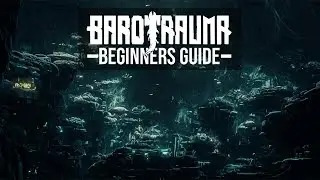 Barotrauma beginners guide 2023 (NEW)