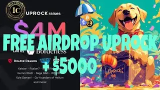 FREE Airdrop Uprock + $5000 🪂
