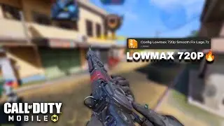 LOWMAX 720P CONFIG IN COD MOBILE | SUPER SMOOTH & FIX LAGS