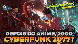 7 MOTIVOS PRA JOGAR CYBERPUNK 2077 DEPOIS DE ASSISTIR CYBERPUNK: MERCENÁRIOS!