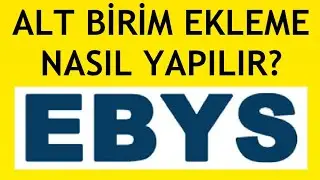 Ebys Alt Birim Ekleme Nasıl Yapılır?