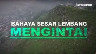 Bahaya Sesar Lembang Mengintai | Special Content