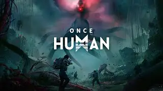 Once Human - Продолжим изучение