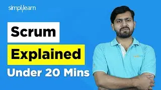 Scrum Explained Under 20 Mins | What Is Scrum? | Scrum Master Training Tutorial | Simplilearn