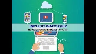 06 - Implicit and Explicit Waits - Implicit Waits Quiz