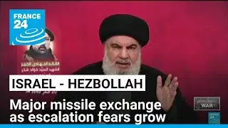 Israel and Hezbollah in major missile exchange as escalation fears grow • FRANCE 24 English