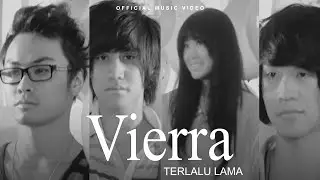 Vierra - Terlalu Lama (Official Music Video)