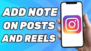 How To Add Note On Instagram Posts and Reels