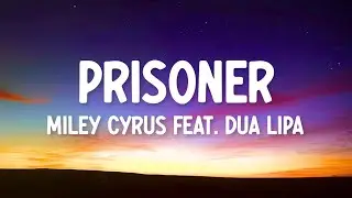 Miley Cyrus - Prisoner (Lyrics) Feat. Dua Lipa