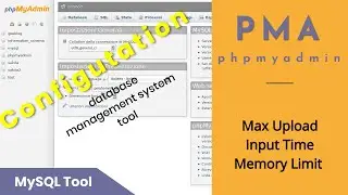 Settings: Change Max upload, Memory Limit & Input time in PhpMyadmin