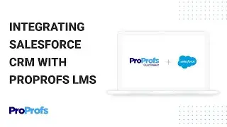 How to Integrate Salesforce CRM With LMS (Learning Management System) - ProProfs