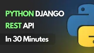 Python Django REST API In 30 Minutes - Django Tutorial