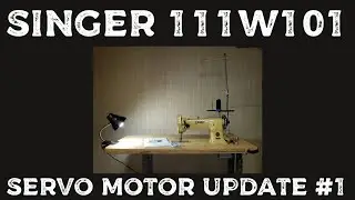 Singer 111W101 - Servo Motor Update - Sewing Thick Material and Slow Speed Control