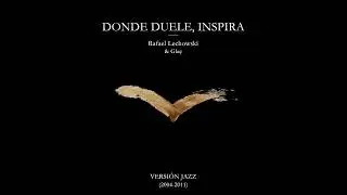 Rafael Lechowski & Glaç 08 - DONDE DUELE INSPIRA 36500 DÍAS (Versión Jazz) con LETRA OFICIAL