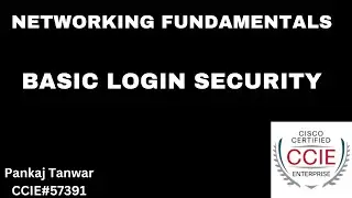 Basic Login Security on  Cisco Devices : CCIE 57391