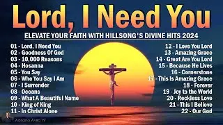 Lord, I Need You, Hosanna,... | Hillsong United Playlist 2024 // Praise & Worship Songs Lyrics ️