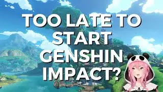 IS IT TOO LATE TO GET INTO GENSHIN IMPACT? EVERYTHING YOU NEED TO KNOW!