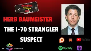 Was Herb Baumeister the I-70 Strangler? 10,000 remains found on property.