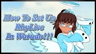 (RhyLive DISCONTINUED) How To Set Up RhyLive In Warudo!!!