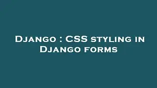 Django : CSS styling in Django forms