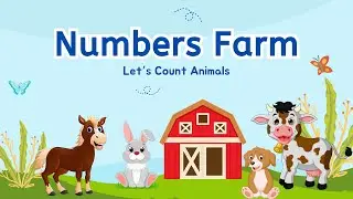 Numbers Farm | Learn Counting with Farm Animals | Numbers for Kids and Toddlers Learning