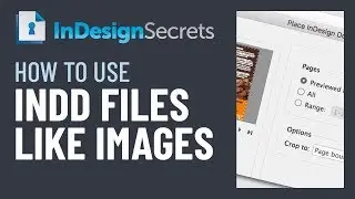 InDesign How-To: Place an InDesign File in Another InDesign File (Video Tutorial)