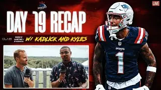 LIVE: Patriots Training Camp Day 19 Recap | Patriots Daily