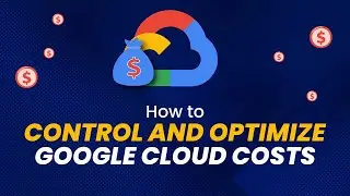 Top 9 Google Cloud Cost Optimization Ideas | How to save on Cloud Spend