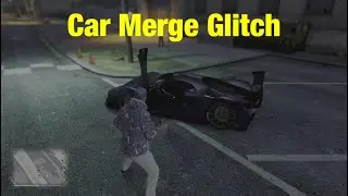 GTA 5 ONLINE Car Merge Glitch *WORKING*