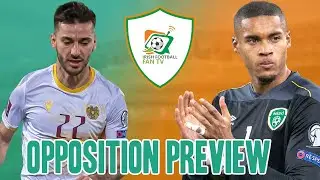 Armenia vs Republic of Ireland | Opposition Preview