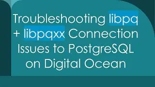 Troubleshooting libpq + libpqxx Connection Issues to PostgreSQL on Digital Ocean
