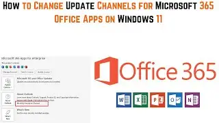 How to Change Update Channels for Microsoft 365 Office Apps on Windows 11