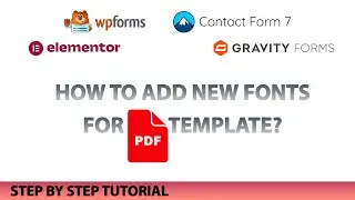 How To Add New Fonts To a PDF Template for WPForms, Elementor, Contact Form 7 and Gravity Forms?