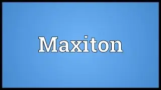 Maxiton Meaning