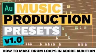 How to Make Drum Loops in Adobe Audition (Music Production Presets)