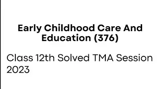 Nios Class 12th Early Childhood Care And Education (376) | Solved TMA Solution 2023 #niostma2023