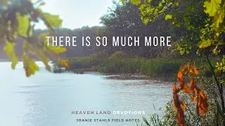 Heaven Land Devotions - There Is So Much More