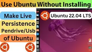 How to Make Live Persistence Usb/Pendrive of Ubuntu 22.04 LTS | Use Ubuntu Without Installing in Pc
