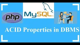 25 - ACID Properties in DBMS (PHP , MySql Interview Question)