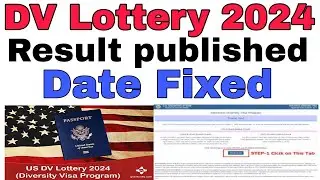 DV Lottery 2024 Result Published Date Fixed | How To Check DV Lottery 2024 Result | DV Result 2024
