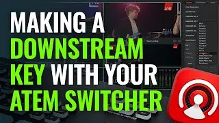 Making a Downstream Key with Your ATEM Switcher