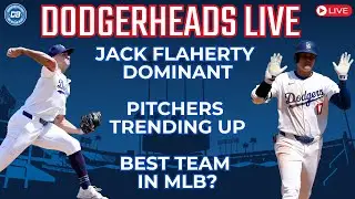 DodgerHeads Live: Jack Flaherty dominant, pitchers trending up, are Dodgers best team in MLB?