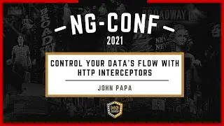 Control Your Data's Flow with HTTP Interceptors | John Papa | ng-conf 2021