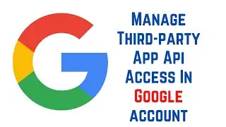 How To Manage Third-party App Api Access In Google account