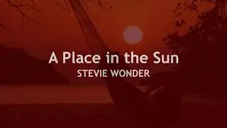 A Place in the Sun  STEVIE WONDER (with lyrics)