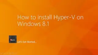 How to install Hyper-V Windows 8 + 8.1