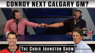 Conroy Next Calgary GM? | The Chris Johnston Show