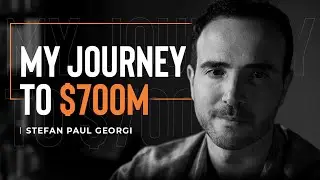 The Journey to $700 MM - Who is Stefan Georgi?